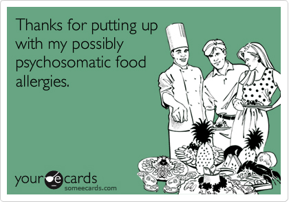 Psychosomatic food allergies?!